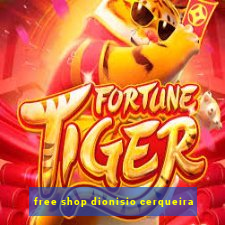 free shop dionisio cerqueira